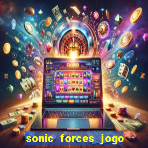 sonic forces jogo de corrida dinheiro infinito